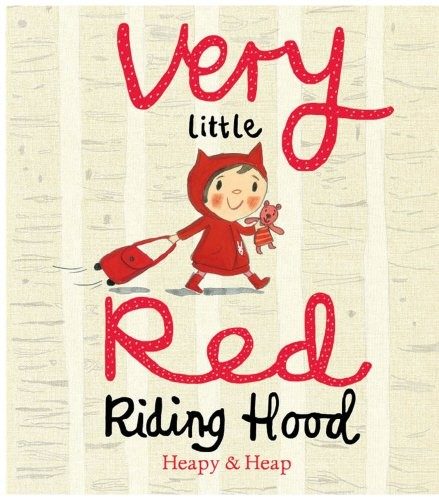 Teresa Heapy: Very Little Red Riding Hood (2013, David Fickling Books)