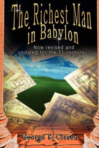 George S. Clason: The Richest Man in Babylon (Paperback, 2007, www.bnpublishing.com)