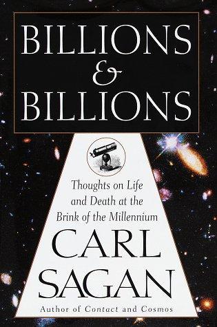 Carl Sagan: Billions and Billions : Thoughts on Life and Death at the Brink of the Millennium (1997, Random House)