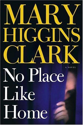 Mary Higgins Clark: No place like home (2005, Simon & Schuster)