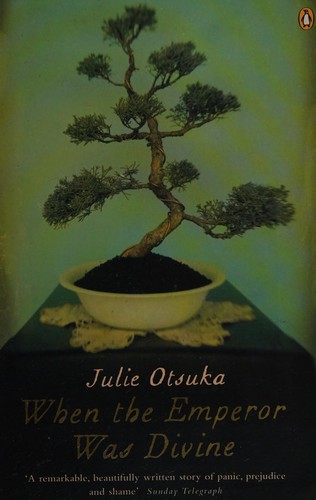 Julie Otsuka: When the emperor was divine (2004, Penguin)