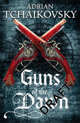 Adrian Tchaikovsky: Guns of the Dawn (2015, Pan Macmillan)