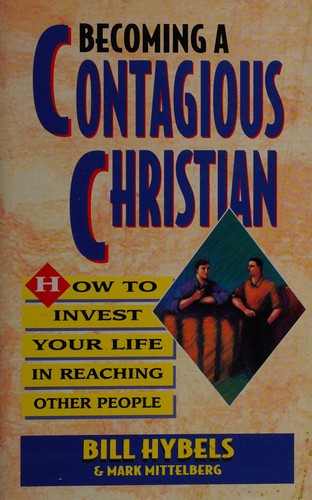 Bill Hybels: Becoming a contagious Christian (1994, Scripture Press)