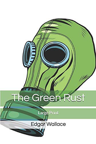 Edgar Wallace: The Green Rust (Paperback, 2020, Independently published, Independently Published)