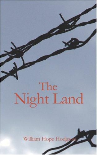 William Hope Hodgson: The Night Land (Paperback, 2006, BiblioBazaar)