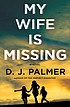 Palmer, D. J.: My Wife Is Missing (Hardcover, 2022, Wheeler Publishing Large Print)