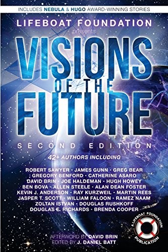 Greg Bear, David Brin, J. Daniel Batt: Visions of the Future (2018, Lifeboat Foundation)