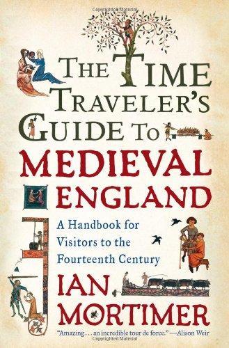 Ian Mortimer: The Time Traveler's Guide to Medieval England (2009)