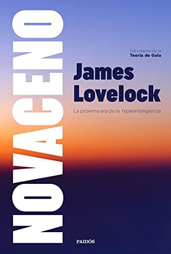 James Lovelock, Bryan Appleyard: Novaceno : la próxima era de la hiperinteligencia (2021, Paidós)