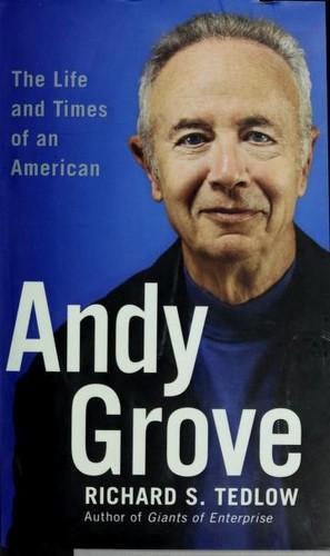 Richard S. Tedlow: Andy Grove : An American Story (2006)