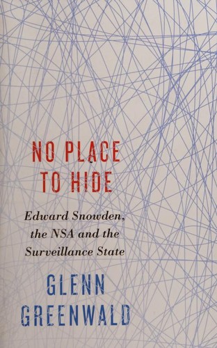 Glenn Greenwald: No Place to Hide (2014, Hamish Hamilton)