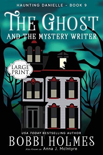 Bobbi Holmes, Elizabeth Mackey, Anna J McIntyre: The Ghost and the Mystery Writer (Paperback, 2019, Robeth Publishing, LLC)