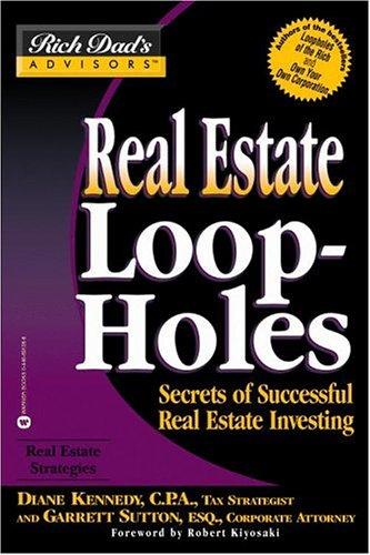 Garrett Sutton, Diane Kennedy, Robert T. Kiyosaki: Real Estate Loopholes (2003, Warner Business Books)