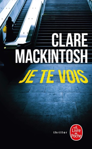 Clare Mackintosh: Je te vois (French language, 2017, Le Livre de Poche)