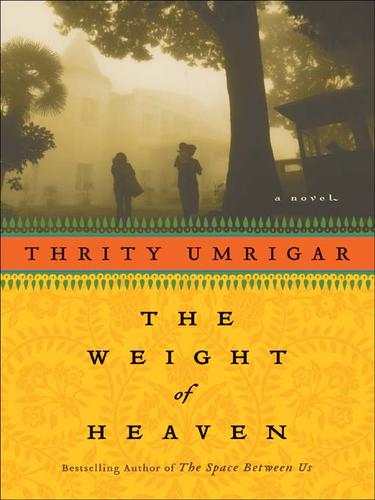 Thrity N. Umrigar: The Weight of Heaven (EBook, 2009, HarperCollins)