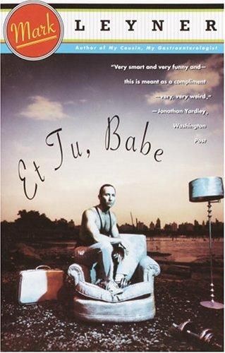 Mark Leyner: Et tu, babe (1993, Vintage Books)