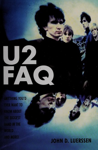 John D. Luerssen: U2 FAQ (2010, Backbeat Books)