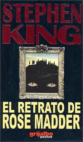 Stephen King: El retrato de Rose Madder (Paperback, 2000, Grijalbo Mondadori, S.A)