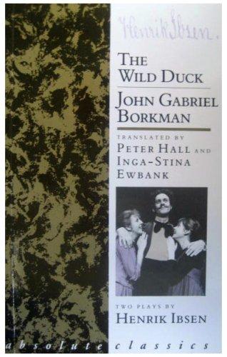 Henrik Ibsen: The Wild Duck/John Gabriel Borkman (Paperback, 1990, Theatre Communications Group)