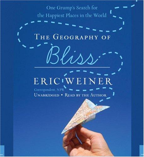 Eric Weiner: The Geography of Bliss (AudiobookFormat, Twelve)