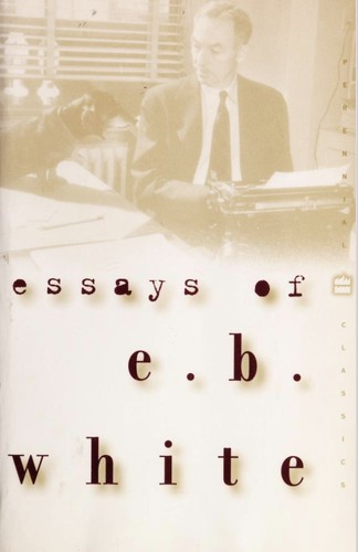 E. B. White: Essays of E.B. White (1999, Perennial Classics)