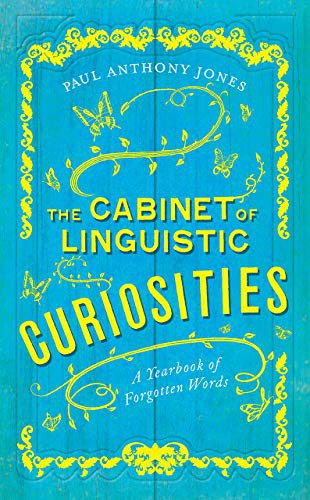 Paul Anthony Jones: The Cabinet of Linguistic Curiosities (Hardcover, 2019, University of Chicago Press)
