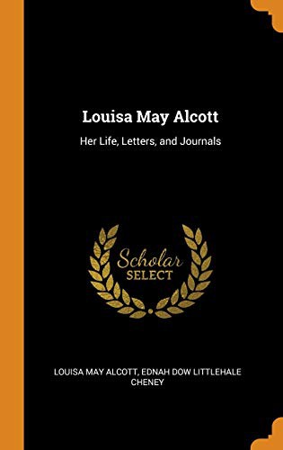 Louisa May Alcott, Ednah Dow Littlehale Cheney: Louisa May Alcott (Hardcover, 2018, Franklin Classics Trade Press)