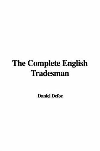 Daniel Defoe: The Complete English Tradesman (Paperback, 2006, IndyPublish)