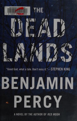 Benjamin Percy: The dead lands (2015, Grand Central Publishing)