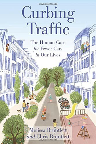 Melissa Bruntlett, Chris Bruntlett: Curbing Traffic (Paperback, 2021, Island Press)