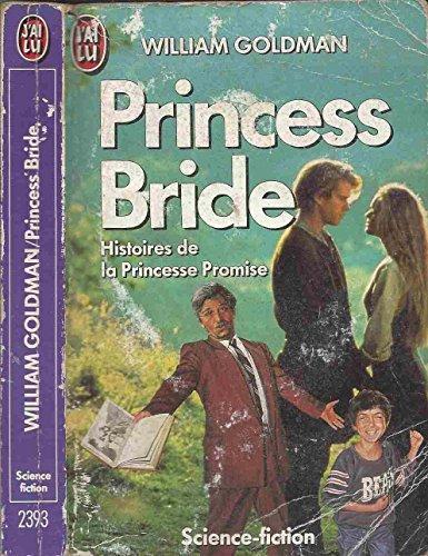 William Goldman: Princess Bride : histoires de la princesse promise ... (French language, 1988, J'ai Lu)