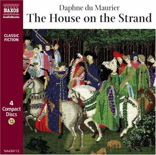 Daphne du Maurier: The House On The Strand (AudiobookFormat, 2005, Naxos Audiobooks)