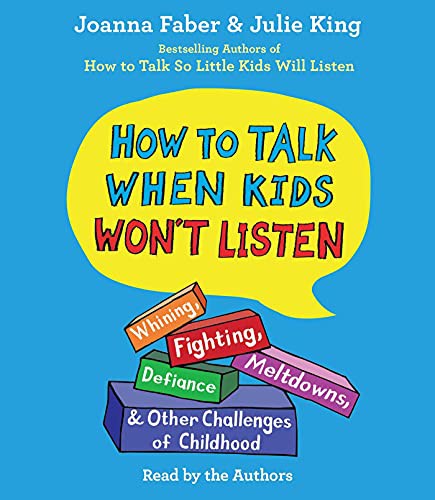 Candace Thaxton, George Newbern, Joanna Faber, Julie King, Joy Osmanski, Cynthia Farrell, Mia Barron: How To Talk When Kids Won't Listen (AudiobookFormat, 2021, Simon & Schuster Audio)