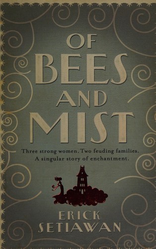 Erick Setiawan: Of bees and mist (2009, Headline Review, Simon & Schuster)