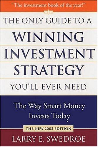 Larry E. Swedroe: The Only Guide to a Winning Investment Strategy You'll Ever Need (Hardcover, St. Martin's Press)