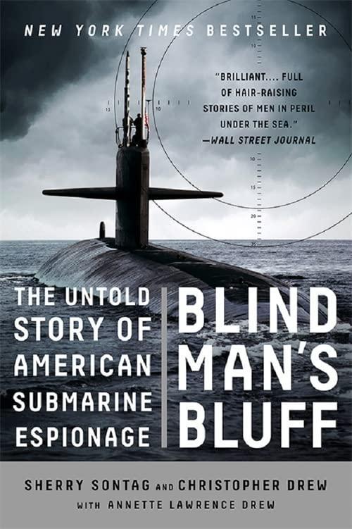 Sherry Sontag, Christopher Drew, Christopher Drew, Annette Lawrence Drew, Sherry Sontag, Sherry Sontag, Annette Drew: Blind Man's Bluff : The Untold Story of American Submarine Espionage (1998, PublicAffairs)