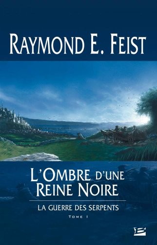 Raymond E. Feist: La Guerre des serpents, tome 1 : L'Ombre d'une reine (Paperback, 2004, Bragelonne)