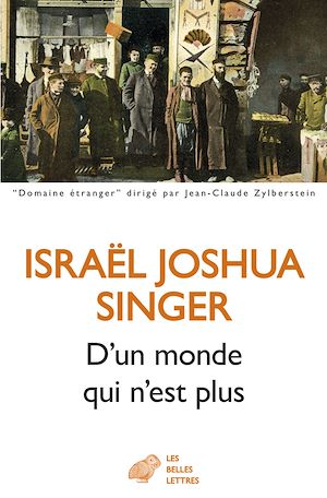Israel Joshua Singer: D'un monde qui n'est plus (Paperback, Français language, 2023, Les Belles Lettres)