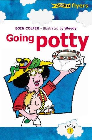 Eoin Colfer: Going Potty (O'Brien Flyers) (Paperback, 1999, O'Brien Press Ltd)