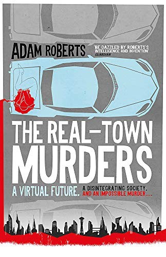 Adam Roberts: The Real-Town Murders (Paperback, 2018, Gollancz)