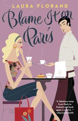 Laura Florand: Blame It on Paris (Paperback, 2006, Forge Books)