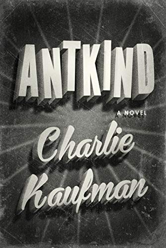 Charlie Kaufman: Antkind (Hardcover, 2020, Random House)