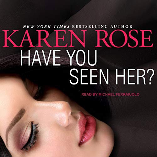 Karen Rose: Have You Seen Her? (AudiobookFormat, 2021, Tantor and Blackstone Publishing)