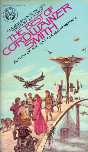 Paul Myron Anthony Linebarger: The best of Cordwainer Smith (1977, Del Rey)