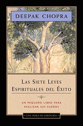 Deepak Chopra: Las siete leyes espirituales del éxito (Spanish language, 2008, Amber-Allen Pub., Inc., Amber-Allen Publishing, Chopra, Deepak)