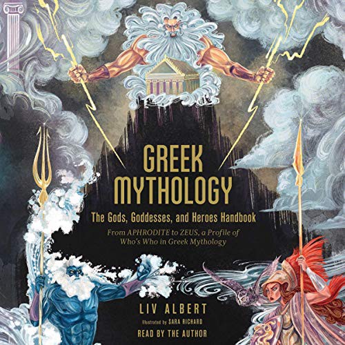 Liv Albert: Greek Mythology: The Gods, Goddesses, and Heroes Handbook (AudiobookFormat, 2021, Simon & Schuster Audio and Blackstone Publishing)