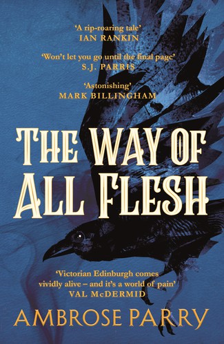 Ambrose Parry: Way of All Flesh (2019, Canongate Books)