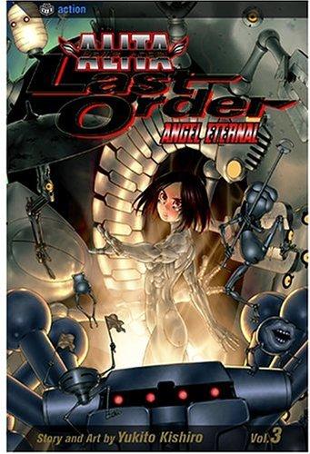 Yukito Kishiro: Battle Angel Alita: Last Order, Volume 3 (Paperback, 2004, VIZ Media LLC)