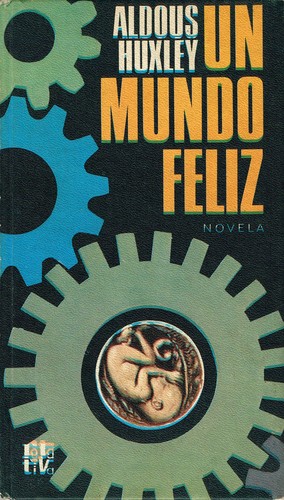 Aldous Huxley: Un mundo feliz (Hardcover, Spanish language, 1969, Plaza & Janés)
