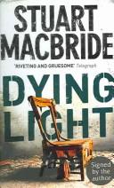 Stuart MacBride: Dying Light (2006, HarperCollins Publishers Ltd)